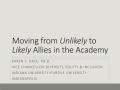 Presentation: Moving from Unlikely to Likely Allies in the Academy
