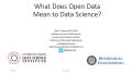 Presentation: What Does Open Data Mean to Data Science?