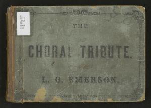 Primary view of The choral tribute: a collection of new church music, for choirs, singing schools, conventions, &c.