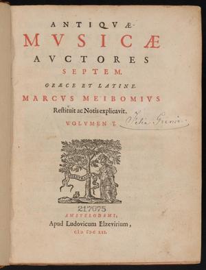 Primary view of Antiqvæ mvsicæ avctores septem, Græce et latine, Marcvs Meibomivs restituit ac notis explicavit