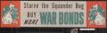 Poster: Starve the Squander Bug : buy more war bonds.