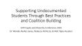 Presentation: Supporting Undocumented Students Through Best Practices and Coalition…