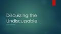 Presentation: Discussing the Undiscussable