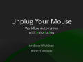 Presentation: Unplug Your Mouse: Workflow Automation with AutoHotkey