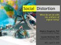 Presentation: Social Distortion: What Do We Do With The Artifacts of Digital Living