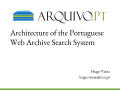 Presentation: Architecture of the Portuguese Web Archive Search System