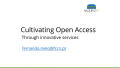 Presentation: Cultivating Open Access Through Innovative Services