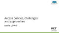 Presentation: Access policies, challenges and approaches