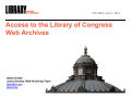 Presentation: Access to the Library of Congress Web Archives