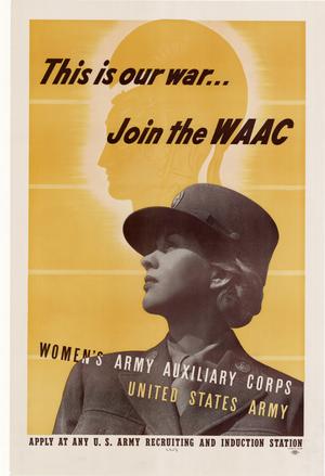 Primary view of This is our war-- : join the WAAC, Women's Army Auxiliary Corps, United States Army.