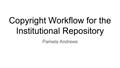 Presentation: Copyright Workflow for the Institutional Repository