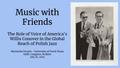 Presentation: Music with Friends: The Role of Voice of America's Willis Conover in …