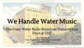Presentation: We Handle Water Music: The Crazy Water Radio Broadcast Transcription …