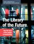 Report: The Library of the Future, How the heart of campus is transforming