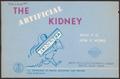 Pamphlet: The Artificial Kidney: What It Is, How It Works