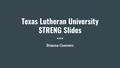 Presentation: Texas Lutheran University STRENG Slides