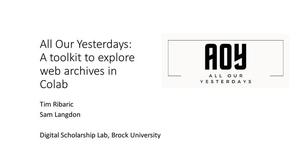 All Our Yesterdays: A toolkit to explore web archives in Colab
