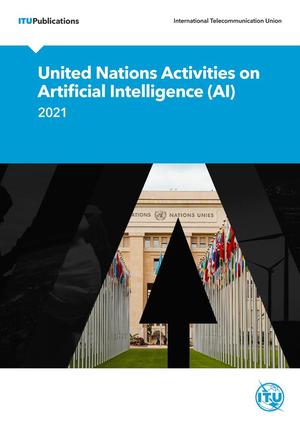 United Nations Activities on Artificial Intelligence (AI) 2021