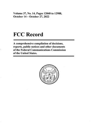 FCC Record, Volume 37, No. 14, Pages 12040 to 12988 October 14 - October 27, 2022