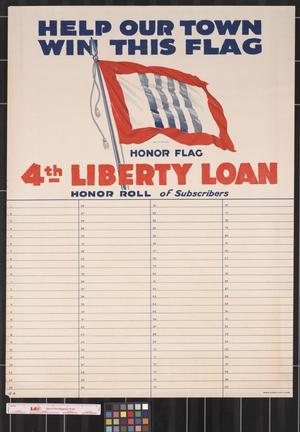 Primary view of object titled 'Help our town win this flag, 4th Liberty Loan honor roll of subscribers'.