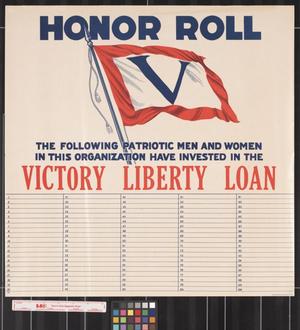 Primary view of object titled 'Honor roll, the following patriotic men and women in this organization have invested in the Victory Liberty Loan'.