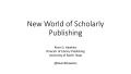 Presentation: New World of Scholarly Publishing