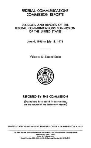 Primary view of FCC Reports, Second Series, Volume 53, June 6, 1975 to July 18, 1975