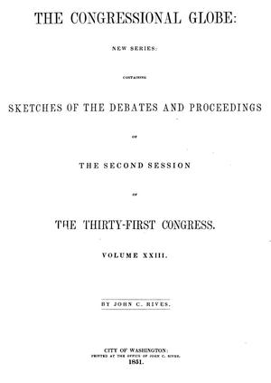 Primary view of The Congressional Globe, Volume 23: Thirty-First Congress, Second Session