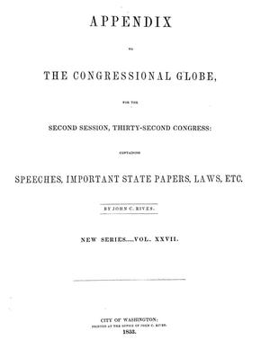 Primary view of The Congressional Globe, [Volume 27]: Thirty-Second Congress, Second Session, Appendix
