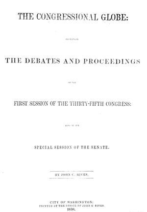 Primary view of The Congressional Globe: Containing the Debates and Proceedings of the First Session of the Thirty-Fifth Congress; Also of the Special Session of the Senate