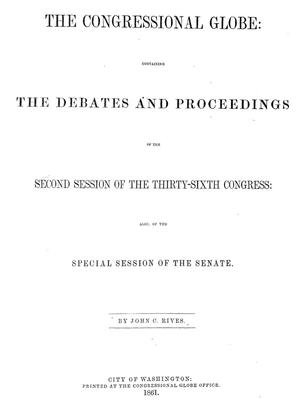 Primary view of The Congressional Globe: Containing the Debates and Proceedings of the Second Session of the Thirty-Sixth Congress: Also of the Special Session of the Senate
