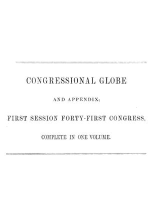 Primary view of The Congressional Globe: Containing the Debates and Proceedings of the First Session Forty-First Congress; Together with an Appendix, Comprising the Laws Passed at that Session