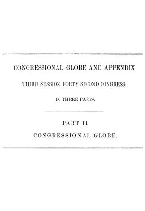 Primary view of The Congressional Globe: Containing the Debates and Proceedings of the Third Session Forty-Second Congress; An Appendix, Embracing the Laws Passed at That Session