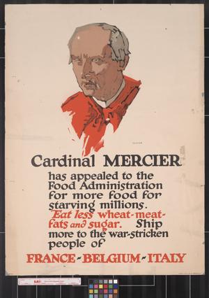 Primary view of Cardinal Mercier has appealed to the Food Administration for more food for starving millions.