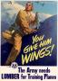 Poster: You give him wings! : the Army needs lumber for training planes.