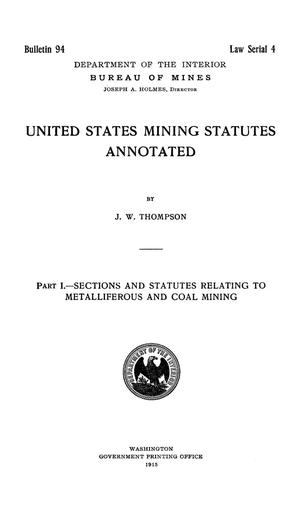 Primary view of United States Mining Statutes Annotated: Part 1 - Sections and Statutes Relating to Metalliferous and Coal Mining