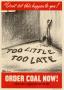 Poster: Don't let this happen to you! : too little, too late : order coal now!