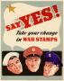 Primary view of Say yes! : take your change in war stamps.