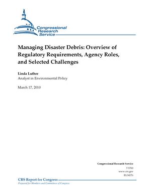 Primary view of Managing Disaster Debris: Overview of Regulatory Requirements, Agency Roles, and Selected Challenges