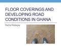 Presentation: Floor Coverings and Developing Road Conditions in Ghana