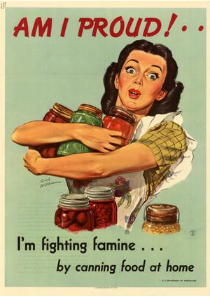 Primary view of Am I proud! : I'm fighting famine-- by canning food at home.