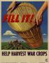 Poster: Fill it! : help harvest war crops.