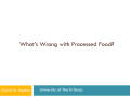 Presentation: What's Wrong with Processed Food?