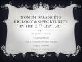 Presentation: Women Balancing Biology and Opportunity in the 21st Century