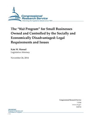 Primary view of object titled 'The “8(a) Program” for Small Businesses Owned and Controlled by the Socially and Economically Disadvantaged: Legal Requirements and Issues'.