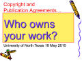 Presentation: Copyright and Publication Agreements: Who Owns Your Work?