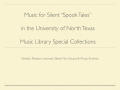 Presentation: Music for Silent "Spook Tales" in the University of North Texas Music…