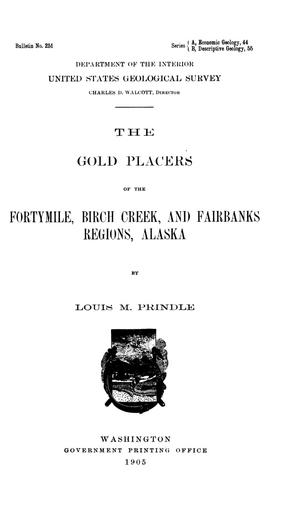 Primary view of The Gold Placers of the Fortymile, Birch Creek, and Fairbanks Regions, Alaska