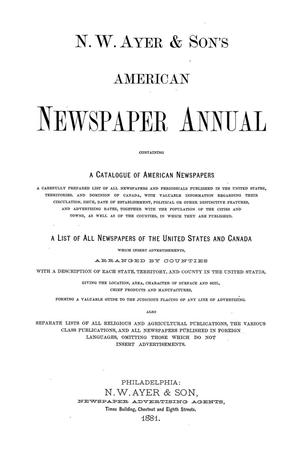 Primary view of N. W. Ayer & Son's American Newspaper Annual: containing a Catalogue of American Newspapers, a List of All Newspapers of the United States and Canada, 1881