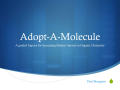Presentation: Adopt-A-Molecule: A guided Inquiry for Increasing Student Interest in…